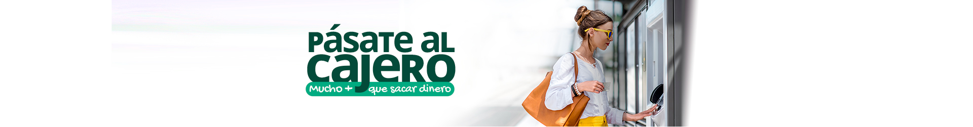 Campaña cajeros 2020 - mujer realizando operaciones en cajero